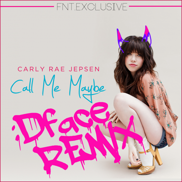 FreshNewTracks » Carly Rae Jepsen Call Me Maybe (Dface Remix)[FNT